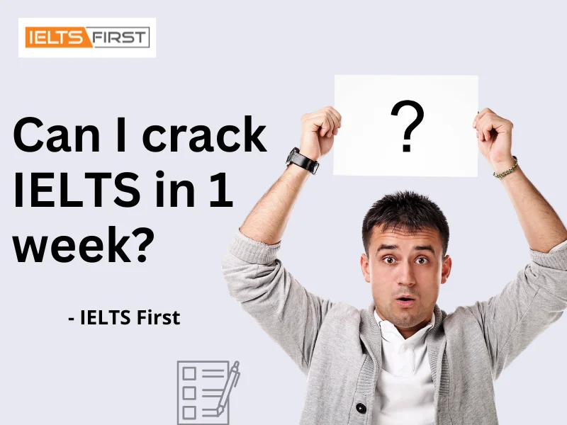  Can I crack IELTS in 1 week?