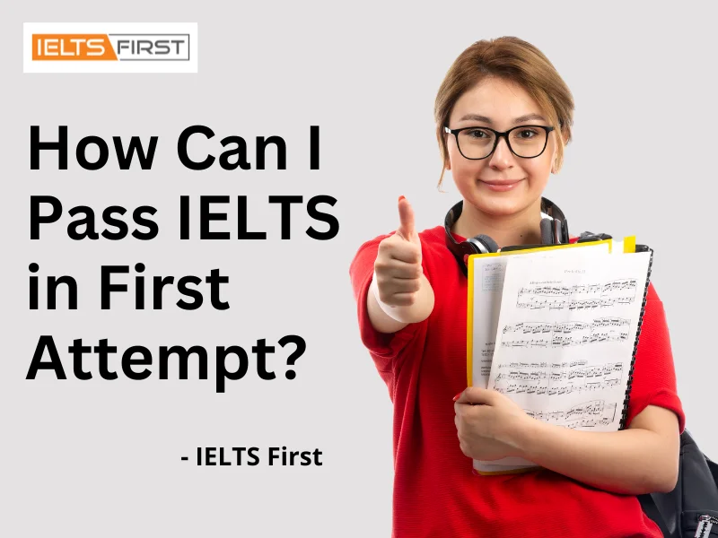  How Can I Pass IELTS in First Attempt?
