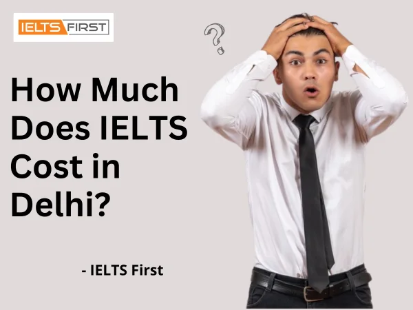  How Much Does IELTS Cost in Delhi?