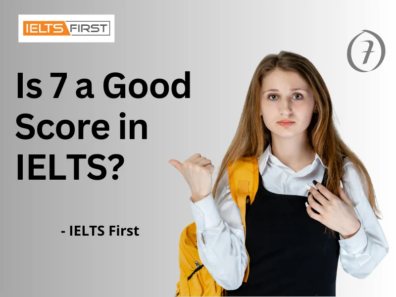  Is 7 a Good Score in IELTS?
