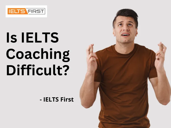 Is IELTS Coaching Difficult?
