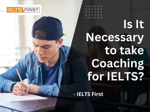  Is It Necessary to take Coaching for IELTS?
