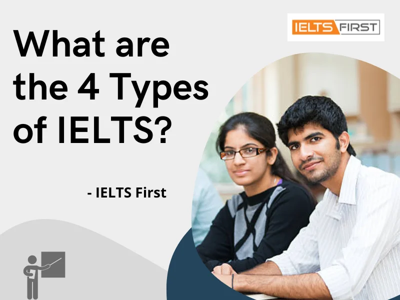  What are the 4 Types of IELTS?