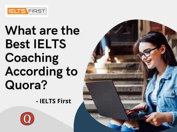  What are the Best IELTS Coaching According to Quora?
