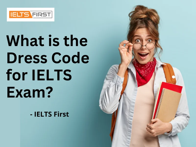 What is the Dress Code for IELTS Exam?