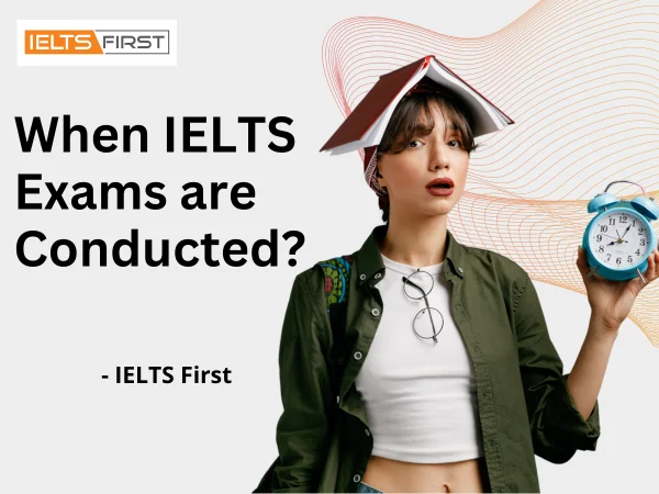  When IELTS Exams are Conducted?
