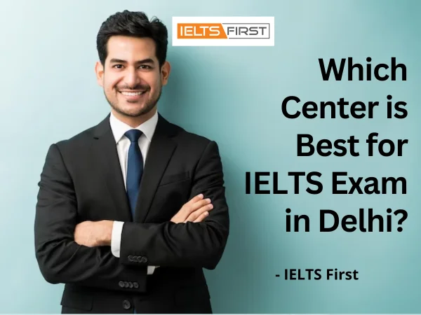  Which Center is Best for IELTS Exam in Delhi?
