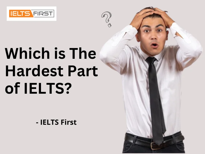  Which is The Hardest Part of IELTS?
